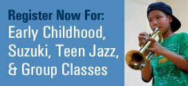 Early Childhood, Suzuki, Teen Jazz, & Group Classes